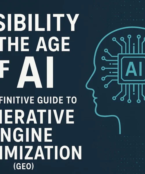 Visibility in the Age of AI: The Definitive Guide to Generative Engine Optimization (GEO)