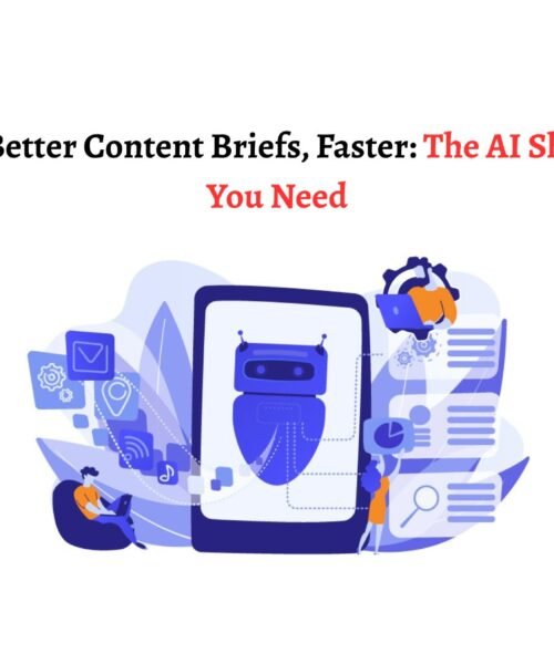 Build Better Content Briefs, Faster: The AI Shortcut You Need